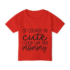 Of Course I'm Cute I Look Like My Mommy Heavy Cotton™ Toddler T-shirt