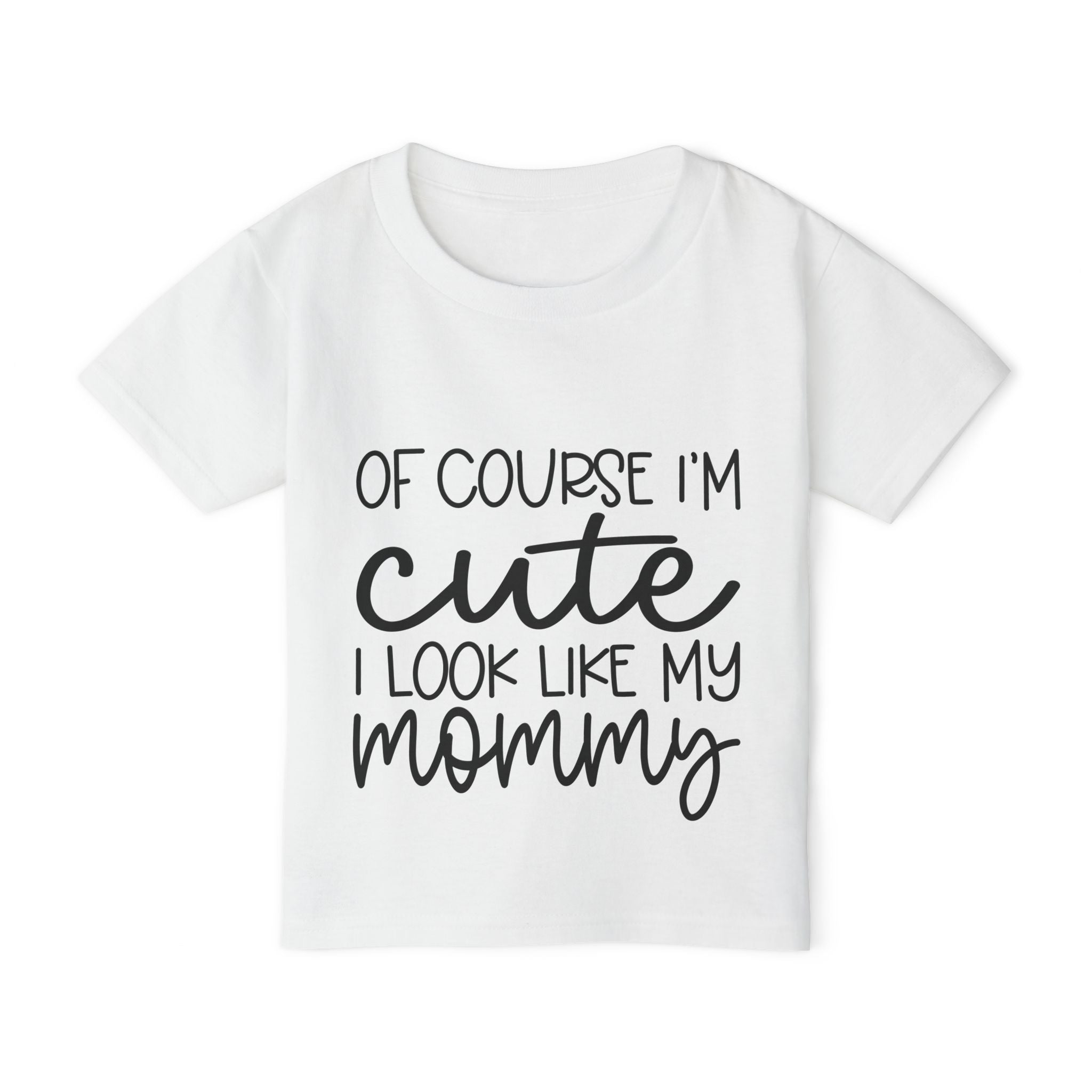 Of Course I'm Cute I Look Like My Mommy Heavy Cotton™ Toddler T-shirt