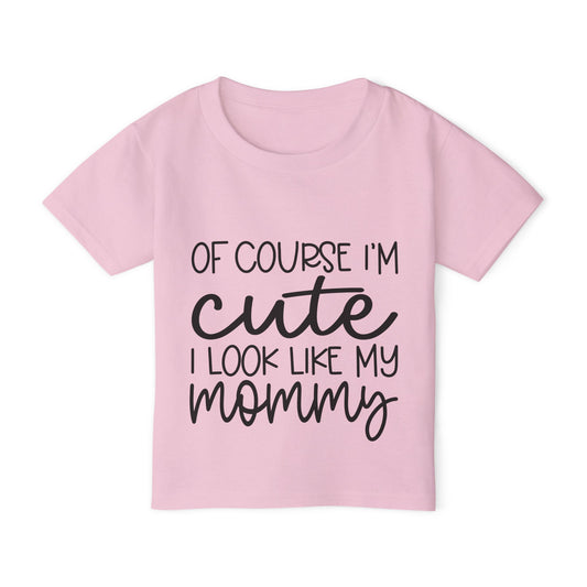 Of Course I'm Cute I Look Like My Mommy Heavy Cotton™ Toddler T-shirt