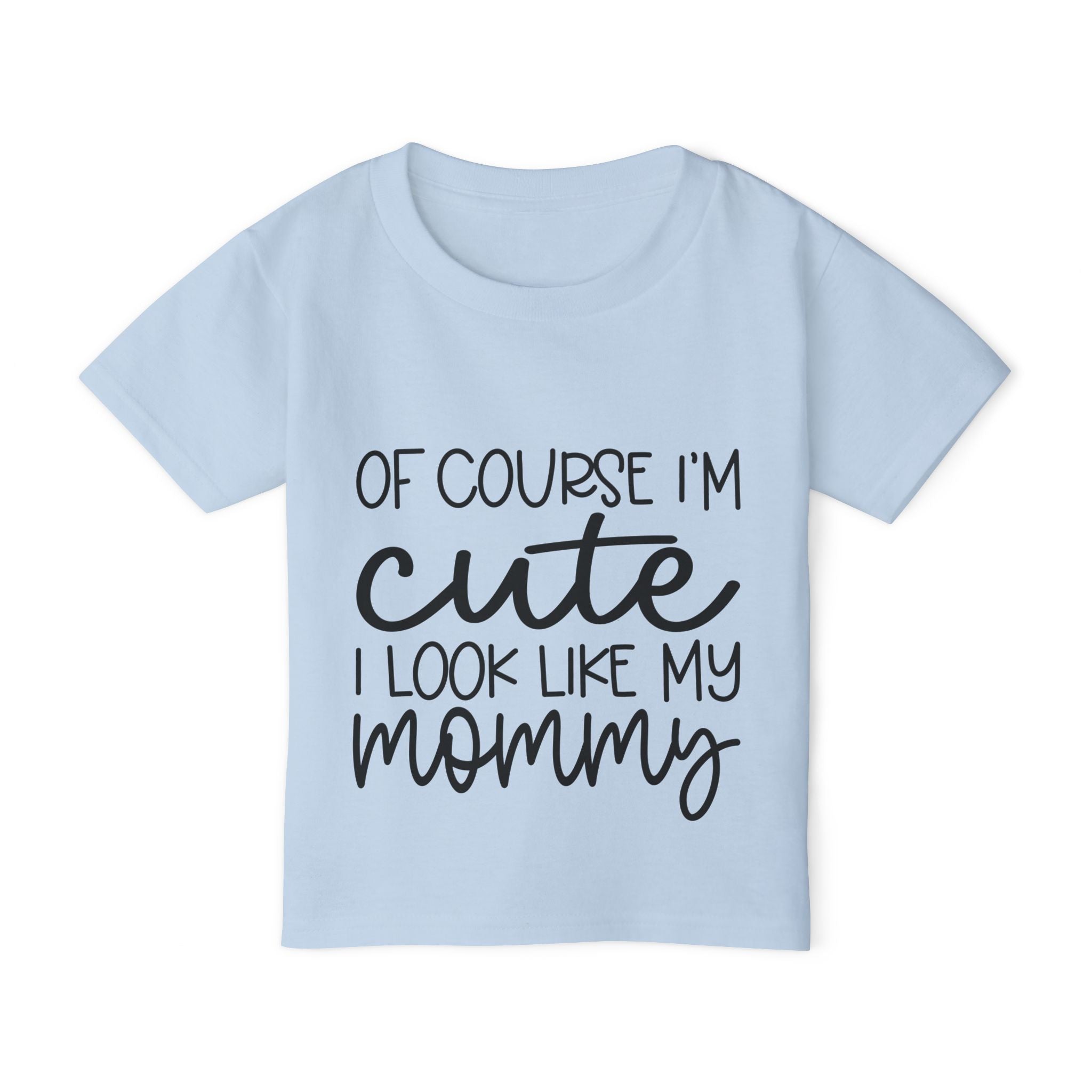 Of Course I'm Cute I Look Like My Mommy Heavy Cotton™ Toddler T-shirt