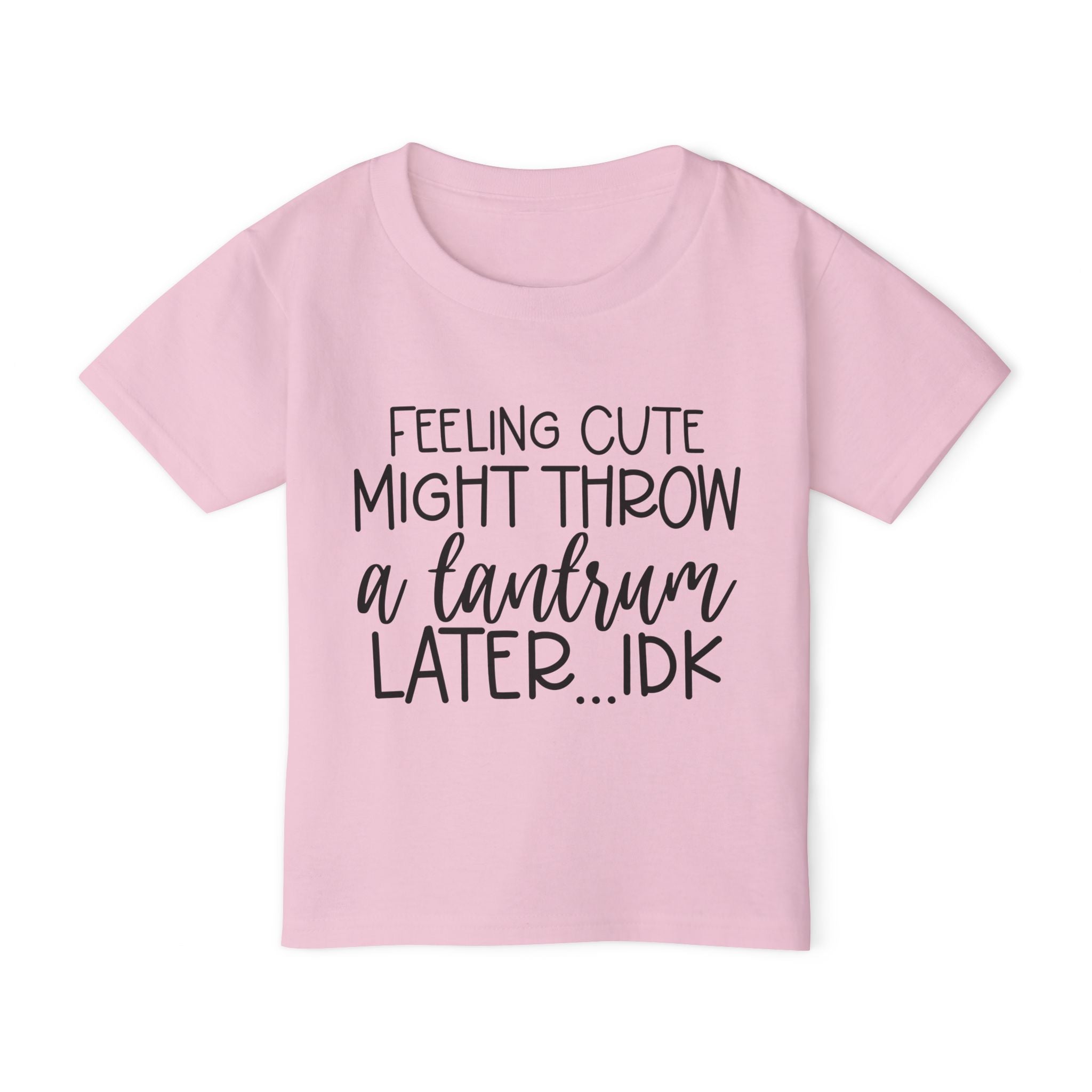 Feeling Cute Might Throw A Tantrum Later Me Heavy Cotton™ Toddler T-shirt