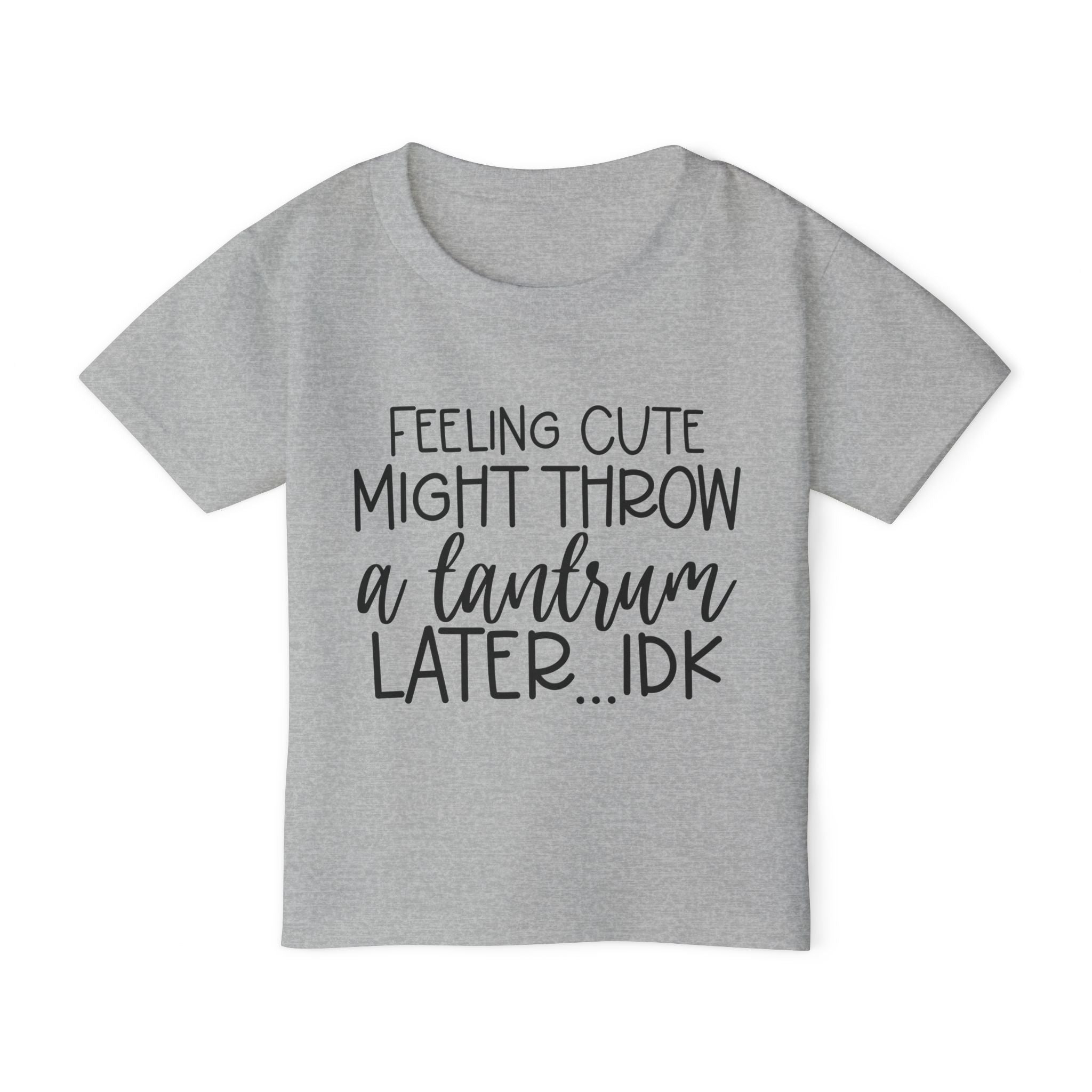 Feeling Cute Might Throw A Tantrum Later Me Heavy Cotton™ Toddler T-shirt