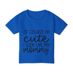 Of Course I'm Cute I Look Like My Mommy Heavy Cotton™ Toddler T-shirt